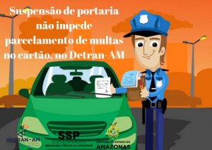 Imagem da notícia - Suspensão de portaria não impede parcelamento de multas no cartão, afirma Detran-AM